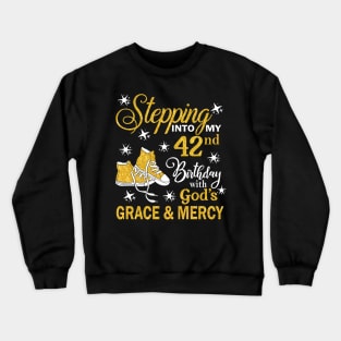 Stepping Into My 42nd Birthday With God's Grace & Mercy Bday Crewneck Sweatshirt